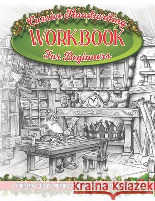 Cursive Handwriting Workbook For beginners: A Christmas Cursive Writing Book For 3rd, 4th, 5th and 6th Grade Glyn Dent 9798557685580 Independently Published - książka