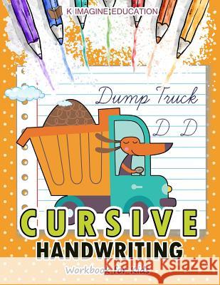 Cursive Handwriting Workbook for Kids K. Imagine Education 9781981098224 Independently Published - książka