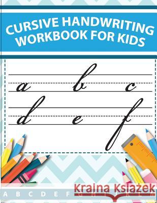 Cursive handwriting workbook for kids: abc workbooks for preschool, abc workbook for kindergarten, workbooks for preschoolers, k workbook age 5, grade Slaton, Lorence 9781986747813 Createspace Independent Publishing Platform - książka