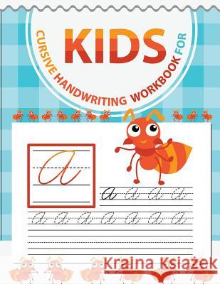 Cursive handwriting workbook for kids: abc workbooks for preschool, abc workbook for kindergarten, workbooks for preschoolers, k workbook age 5, grade Slaton, Lorence 9781986770842 Createspace Independent Publishing Platform - książka