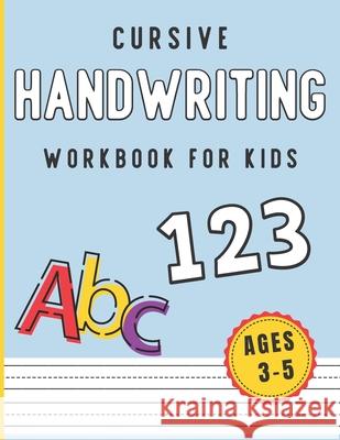 Cursive Handwriting Workbook for Kids Ages 3-5: Letter and Number Cursive Practice Workbook. Dotted Lined Paper for Kids Homeschooling, Kindergarten and Elementary Creative Cursive Publishing 9798457262690 Independently Published - książka
