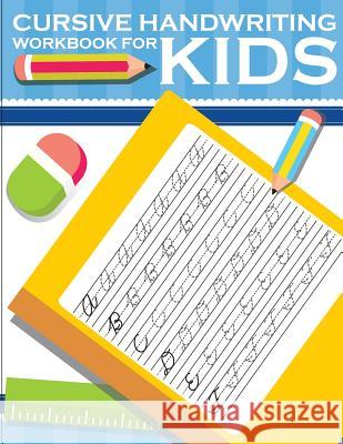 Cursive handwriting workbook for kids: workbook cursive, k workbook age 5, cursive handwriting workbook for teens, workbooks for preschoolers Slaton, Lorence 9781986753166 Createspace Independent Publishing Platform - książka