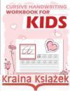 Cursive handwriting workbook for kids: workbook cursive, workbook tracing, cursive handwriting workbook for teens, cursive handwriting workbook for ki Akaishi, Cornelia 9781986886154 Createspace Independent Publishing Platform