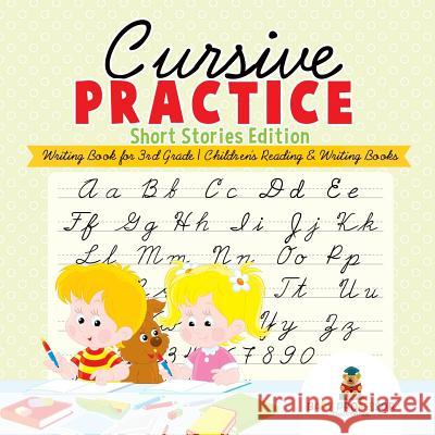 Cursive Practice: Short Stories Edition - Writing Book for 3rd Grade Children's Reading & Writing Books Baby Professor 9781541928091 Baby Professor - książka