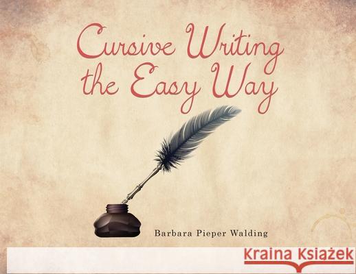 Cursive Writing the Easy Way Barbara Pieper Walding 9781645521808 Lettra Press LLC - książka