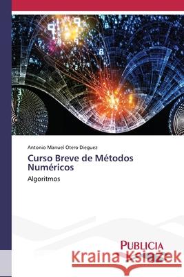 Curso Breve de Métodos Numéricos Otero Diéguez, Antonio Manuel 9786202432313 Publicia - książka