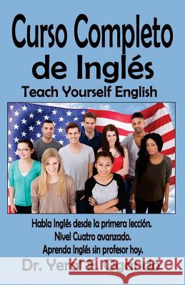 Curso Completo de Ingles: Nivel Cuatro Dr Yeral E. Ogando 9781946249012 Christian Translation LLC - książka