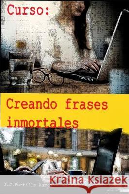 Curso Creando frases inmortales Jose Joaquin Ramos 9781708509880 Independently Published - książka