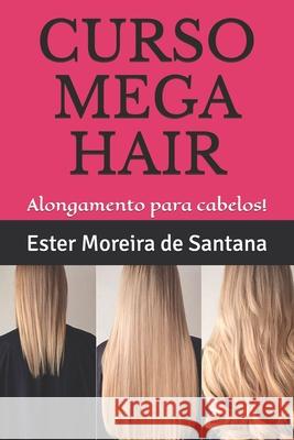 Curso de Alongamentos Para Cabelos!: Faça lindo mega hair! Moreira, Ester 9781710976571 Independently Published - książka