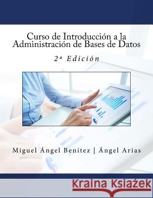 Curso de Introducción a la Administración de Bases de Datos: 2a Edición Arias, Angel 9781542964890 Createspace Independent Publishing Platform - książka