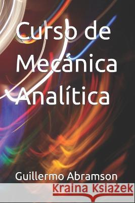 Curso de Mecánica Analítica Guillermo Abramson 9798409487980 Independently Published - książka