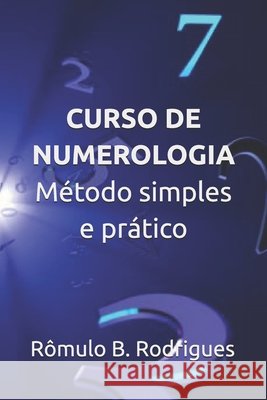 Curso de Numerologia: Método simples e prático Rômulo Borges Rodrigues 9781974067879 Createspace Independent Publishing Platform - książka