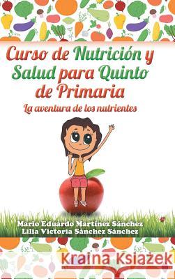 Curso de nutrición y salud para quinto de primaria Martínez, Mario 9781506506258 Palibrio - książka