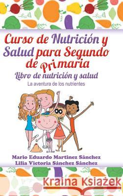 Curso de nutrición y salud para segundo de primaria Martínez, Mario E. 9781463395025 Palibrio - książka