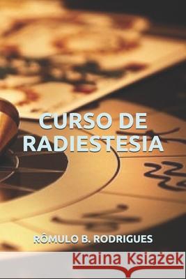 Curso de Radiestesia Rômulo Borges Rodrigues 9781798634967 Independently Published - książka