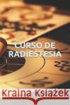 Curso de Radiestesia Rômulo Borges Rodrigues 9781798634967 Independently Published