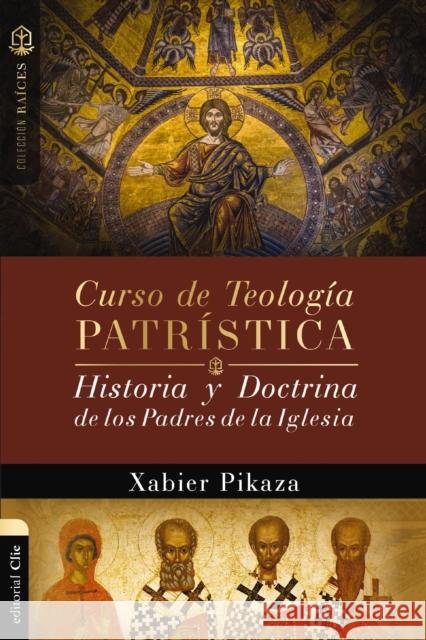 Curso de Teología Patrística: Historia Y Doctrina de Los Padres de la Iglesia Pikaza, Xabier 9788419055293 CLIE - książka