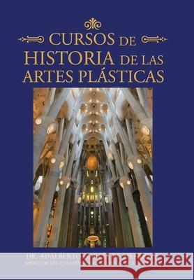 Cursos De Historia De Las Artes Plásticas de Mendoza, Adalberto García 9781506531533 Palibrio - książka
