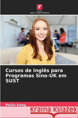 Cursos de Ingl?s para Programas Sino-UK em SUST Peilin Kong 9786205714546 Edicoes Nosso Conhecimento - książka