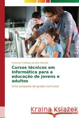 Cursos técnicos em Informática para a educação de jovens e adultos Macêdo Francisco Cristiano Da Silva 9783639693423 Novas Edicoes Academicas - książka