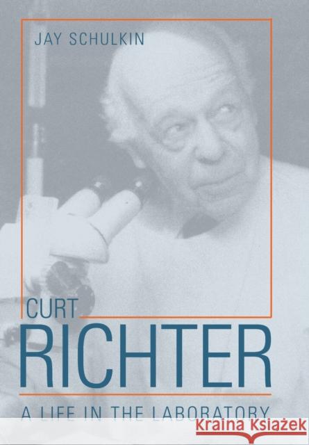 Curt Richter: A Life in the Laboratory Jay Schulkin 9780801880735 Johns Hopkins University Press - książka