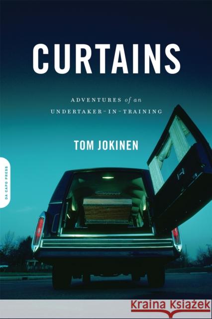 Curtains: Adventures of an Undertaker-In-Training Tom Jokinen 9780306818912 Da Capo Press - książka