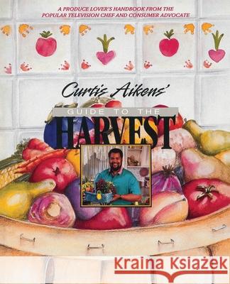 Curtis Aikens' Guide to the Harvest Curtis G. Aikens 9781561450831 Peachtree Publishers - książka