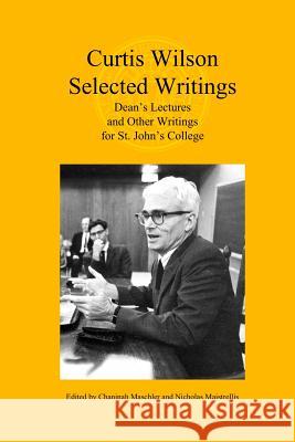 Curtis Wilson, Selected Writings: Dean's Lectures and Other Writings for St. John's College Curtis Alan Wilson Chaninah Maschler Nicholas Maistrellis 9780692832691 St. John's College Press - książka