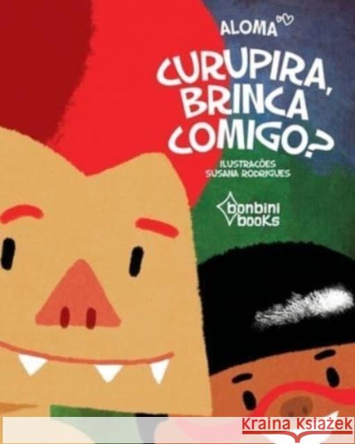 Curupira, Brinca Comigo? Aloma 9786586389395 Bonbini Books - książka