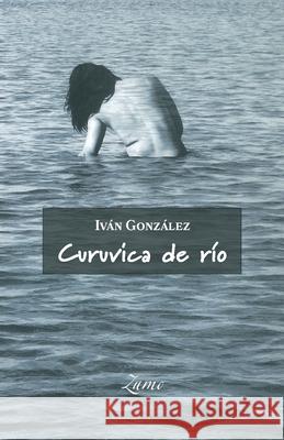 Curuvica de río González, Iván 9789996789229 Zumo Ediciones - książka