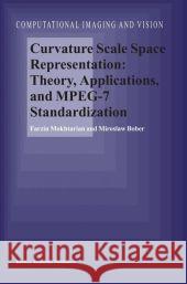 Curvature Scale Space Representation: Theory, Applications, and MPEG-7 Standardization F. Mokhtarian, M. Bober 9789048162703 Springer - książka