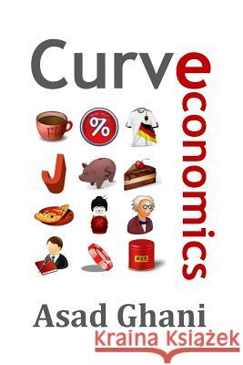 Curve Economics MR Asad Ghani 9781518708817 Createspace Independent Publishing Platform - książka