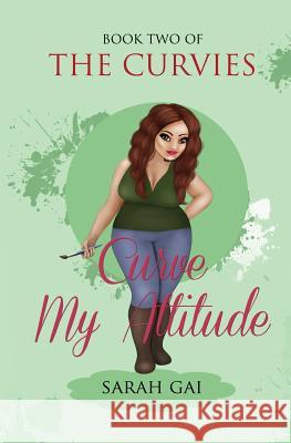 Curve My Attitude Sarah Gai 9781537568768 Createspace Independent Publishing Platform - książka