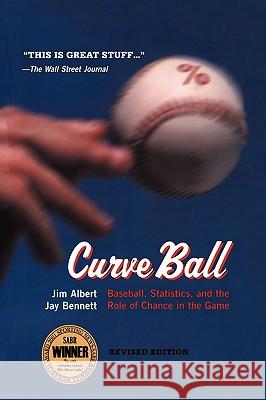 Curveball: Baseball, Statistics, and the Role of Chance in the Game Albert, Jim 9780387001937 Copernicus Books - książka