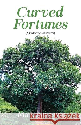 Curved Fortunes: A Collection of Poems Mark Nwagwu 9789786081731 Pan-Atlantic University Press - książka