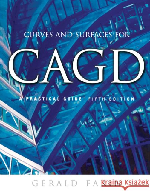 Curves and Surfaces for Cagd: A Practical Guide Farin, Gerald 9781558607378 Morgan Kaufmann Publishers - książka