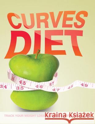 Curves Diet: Track Your Weight Loss Progress (with BMI Chart) Speedy Publishing LLC 9781681851549 Weight a Bit - książka