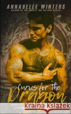 Curves for the Dragon: A Paranormal Shifter Romance Novel Annabelle Winters 9781797674025 Independently Published - książka