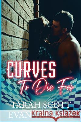 Curves to Die For Evan Trevane Tarah Scott 9781097509126 Independently Published - książka