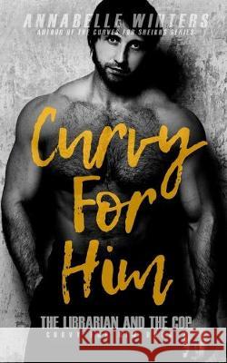 Curvy for Him: The Librarian and the Cop Annabelle Winters 9781695670044 Independently Published - książka