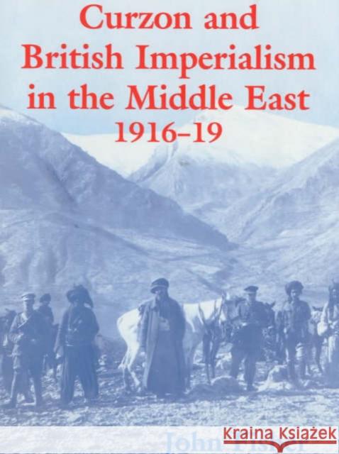 Curzon and British Imperialism in the Middle East, 1916-1919 John Fisher 9780714648750 Frank Cass Publishers - książka