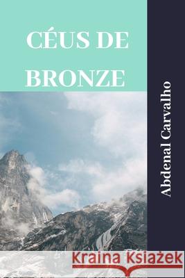 Céus de Bronze: Comentário Bíblico Carvalho, Abdenal 9780464283638 Blurb - książka