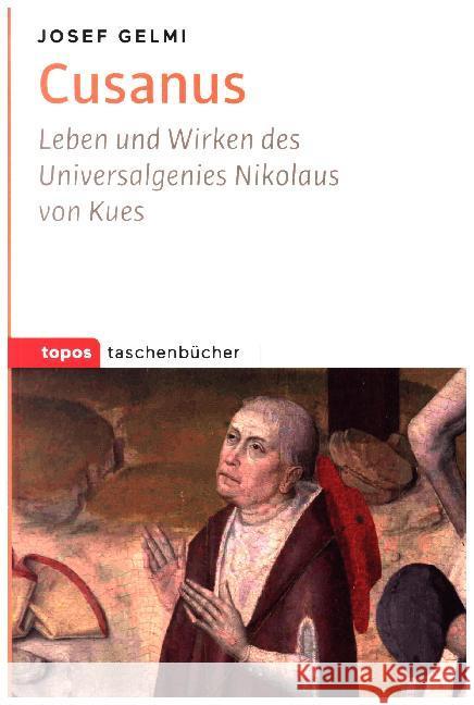 Cusanus : Leben und Wirken des Universalgenies Nikolaus von Kues Gelmi, Josef 9783836710879 Topos plus - książka