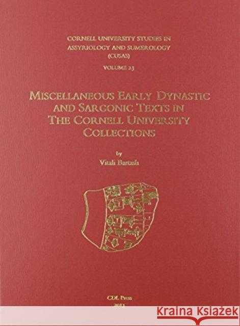 Cusas 23: Miscellaneous Early Dynastic and Sargonic Texts in the Cornell University Collections Vitali Bartash 9781934309490 CDL Press - książka