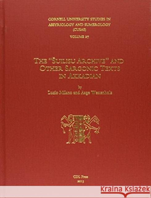 Cusas 27: The Suilisu Archive and Other Sargonic Texts in Akkadian Lucio Milano Aage Westenholz 9781934309612 CDL Press - książka