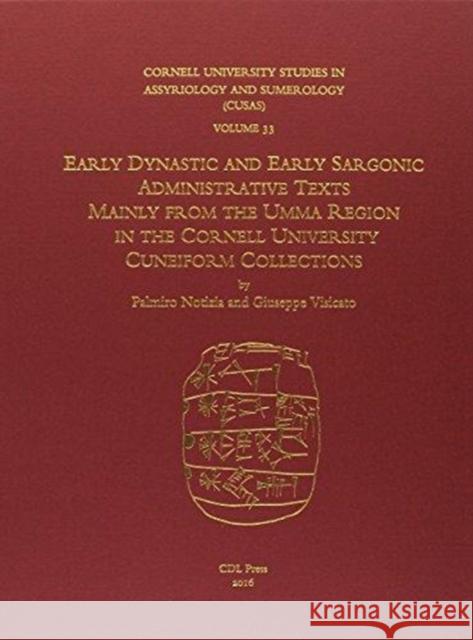 Cusas 33: Early Dynastic and Early Sargonic Administrative Texts Mainly from the Umma Region Palmiro Notizia Giuseppe Visicato 9781934309704 CDL Press - książka