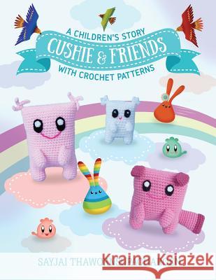 Cushie and Friends: a children's story with crochet patterns Thawornsupacharoen, Sayjai 9781910407424 K and J Publishing - książka