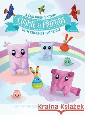 Cushie and Friends: a children's story with crochet patterns Thawornsupacharoen, Sayjai 9781910407745 K and J Publishing - książka