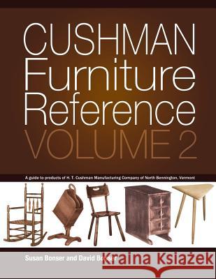 Cushman Furniture Reference, Volume 2: Furniture by the H. T. Cushman Manufacturing Company of North Bennington, Vermont Susan Bonser David Bonser 9781548303549 Createspace Independent Publishing Platform - książka