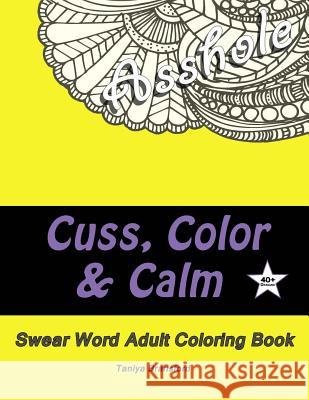 Cuss, Color & Calm: Swear Word Adult Coloring Book Taniya Bransford 9781547296354 Createspace Independent Publishing Platform - książka